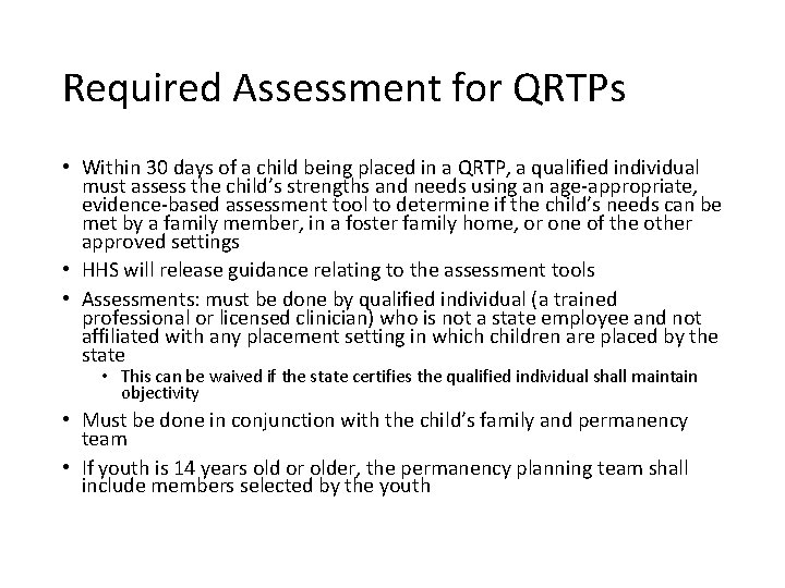 Required Assessment for QRTPs • Within 30 days of a child being placed in
