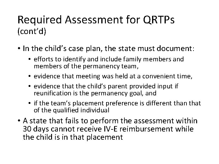 Required Assessment for QRTPs (cont’d) • In the child’s case plan, the state must