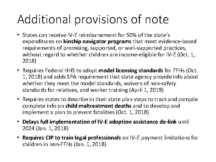 Additional provisions of note • States can receive IV-E reimbursement for 50% of the
