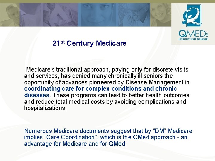 21 st Century Medicare's traditional approach, paying only for discrete visits and services, has