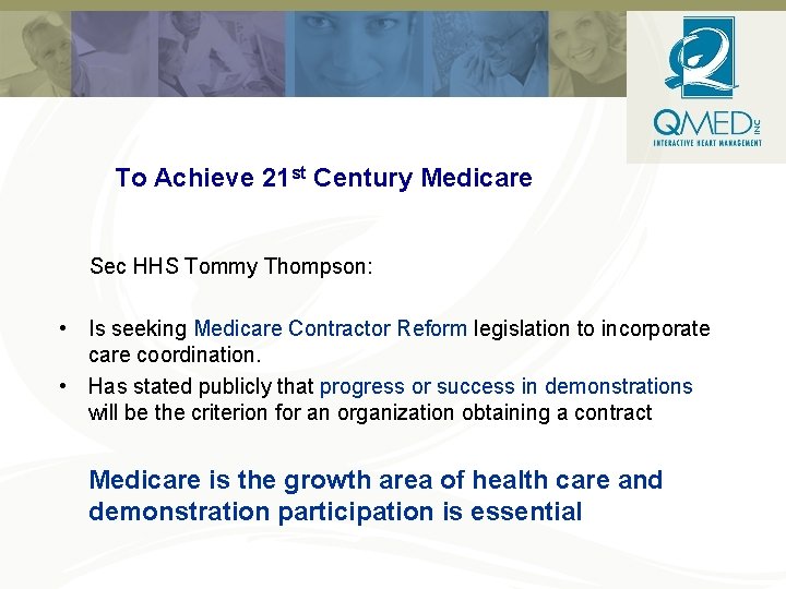 To Achieve 21 st Century Medicare Sec HHS Tommy Thompson: • Is seeking Medicare