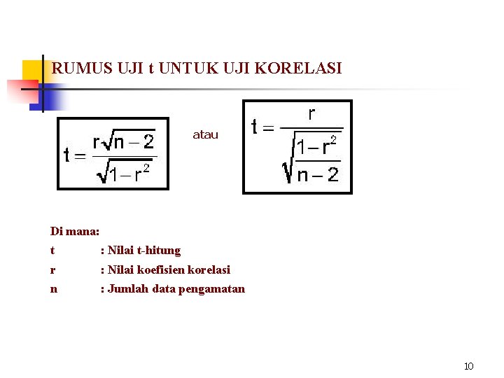RUMUS UJI t UNTUK UJI KORELASI atau Di mana: t : Nilai t-hitung r
