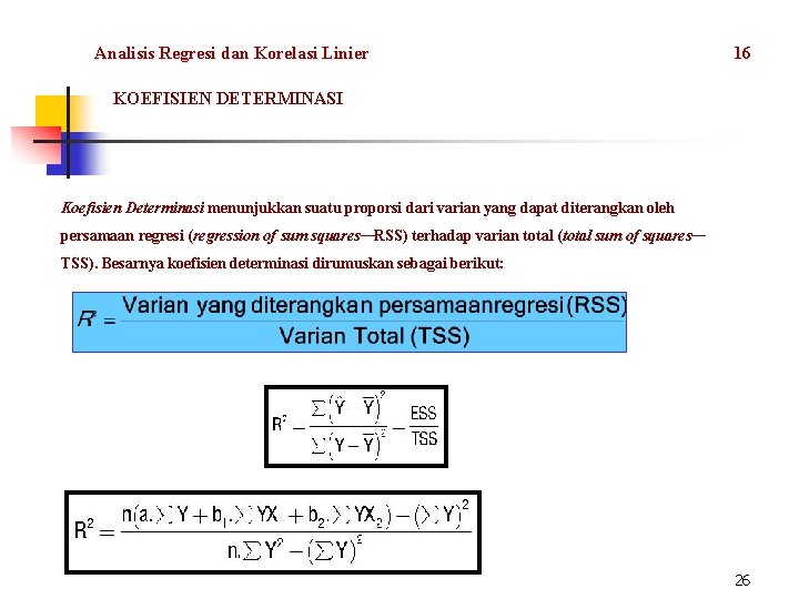 Analisis Regresi dan Korelasi Linier 16 KOEFISIEN DETERMINASI Koefisien Determinasi menunjukkan suatu proporsi dari
