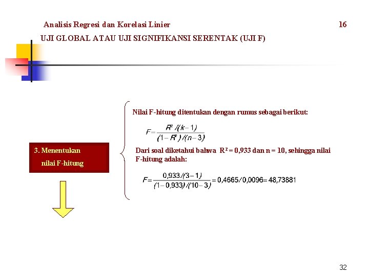 Analisis Regresi dan Korelasi Linier 16 UJI GLOBAL ATAU UJI SIGNIFIKANSI SERENTAK (UJI F)