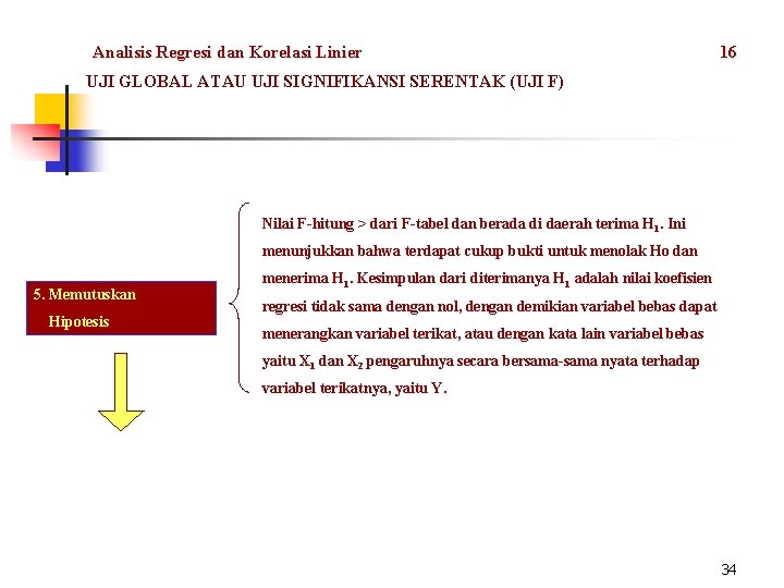 Analisis Regresi dan Korelasi Linier 16 UJI GLOBAL ATAU UJI SIGNIFIKANSI SERENTAK (UJI F)