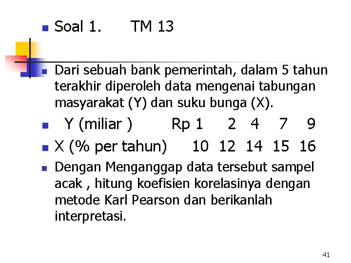 n n n Soal 1. TM 13 Dari sebuah bank pemerintah, dalam 5 tahun