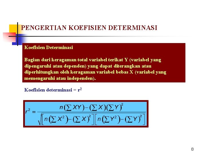 PENGERTIAN KOEFISIEN DETERMINASI Koefisien Determinasi Bagian dari keragaman total variabel terikat Y (variabel yang