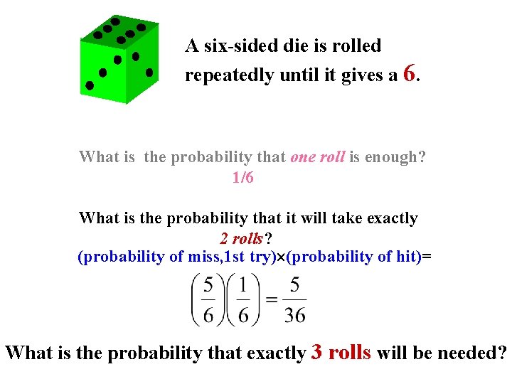 A six-sided die is rolled repeatedly until it gives a 6. What is the