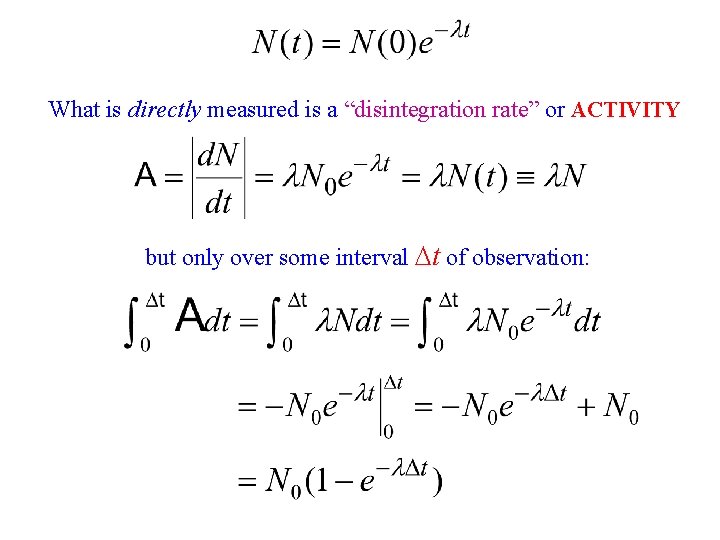 What is directly measured is a “disintegration rate” or ACTIVITY but only over some