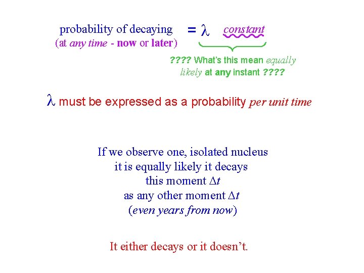 probability of decaying (at any time - now or later) = constant ? ?