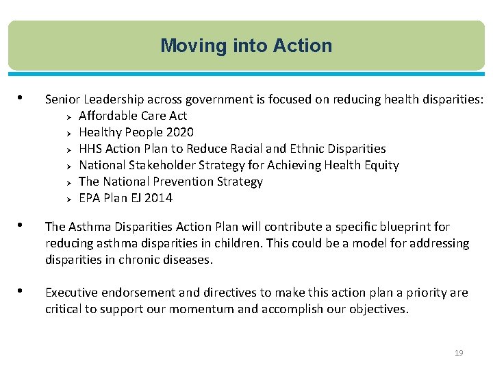 Moving into Action • Senior Leadership across government is focused on reducing health disparities: