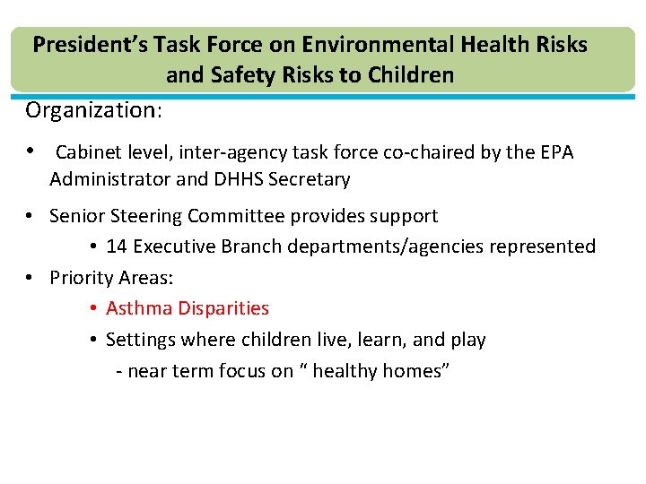 President’s Task Force on Environmental Health Risks and Safety Risks to Children Organization: •