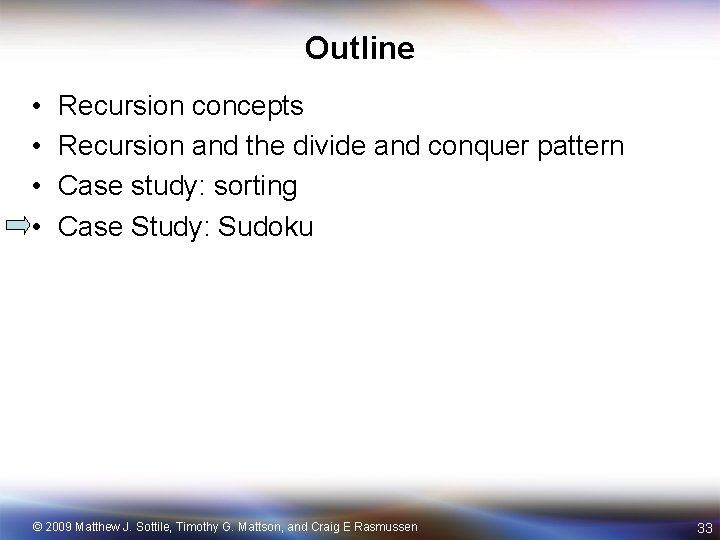 Outline • • Recursion concepts Recursion and the divide and conquer pattern Case study: