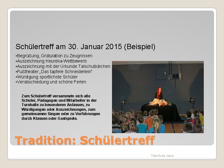 Schülertreff am 30. Januar 2015 (Beispiel) • Begrüßung, Gratulation zu Zeugnissen • Auszeichnung Heureka-Wettbewerb