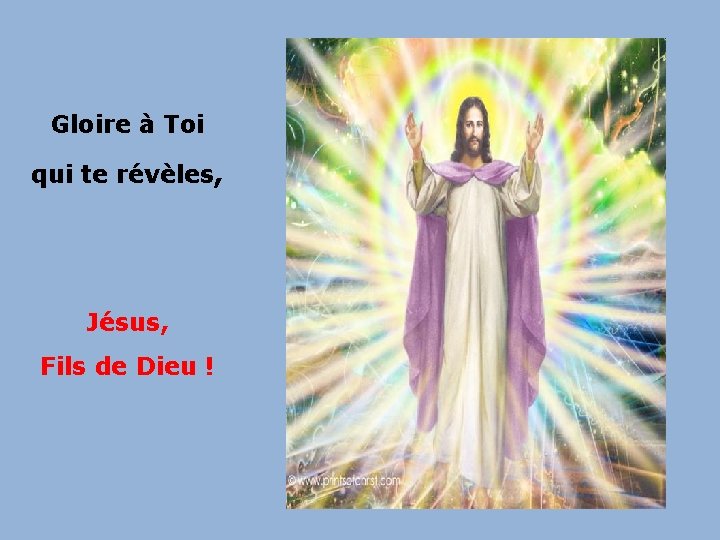 Gloire à Toi qui te révèles, Jésus, Fils de Dieu ! 