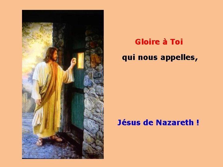 Gloire à Toi qui nous appelles, Jésus de Nazareth ! 