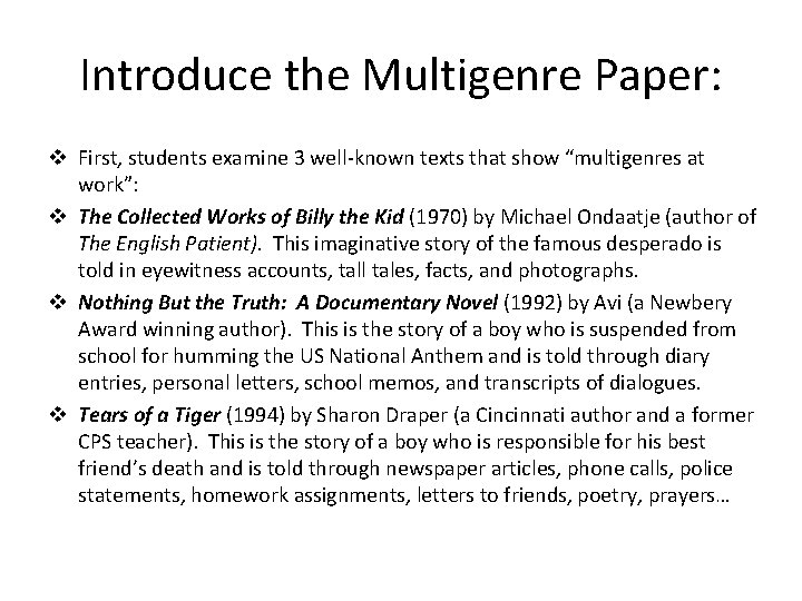 Introduce the Multigenre Paper: v First, students examine 3 well-known texts that show “multigenres