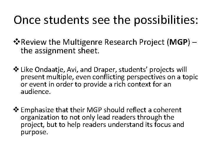 Once students see the possibilities: v. Review the Multigenre Research Project (MGP) – the