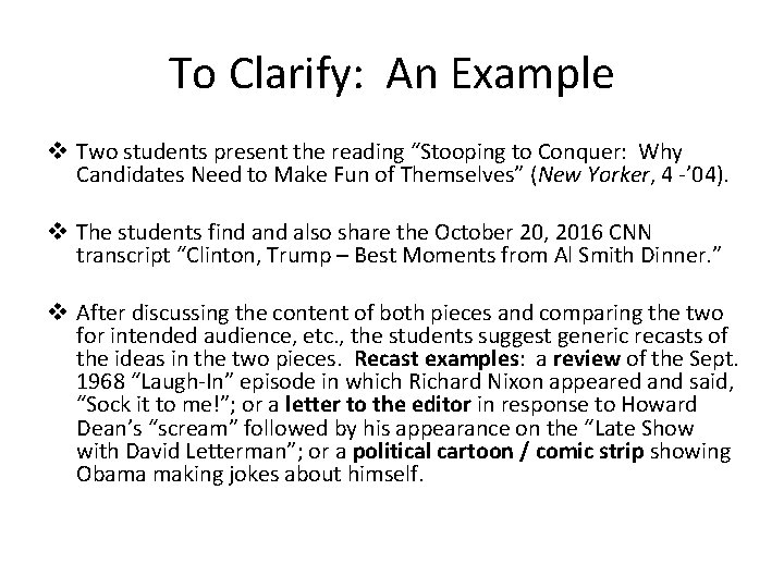To Clarify: An Example v Two students present the reading “Stooping to Conquer: Why