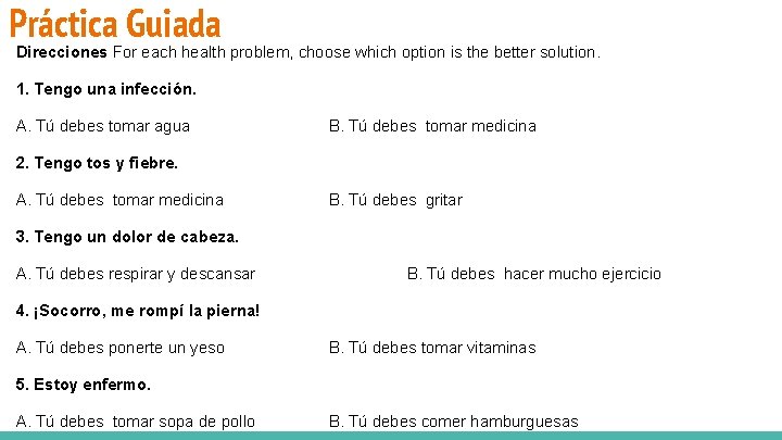 Práctica Guiada Direcciones For each health problem, choose which option is the better solution.