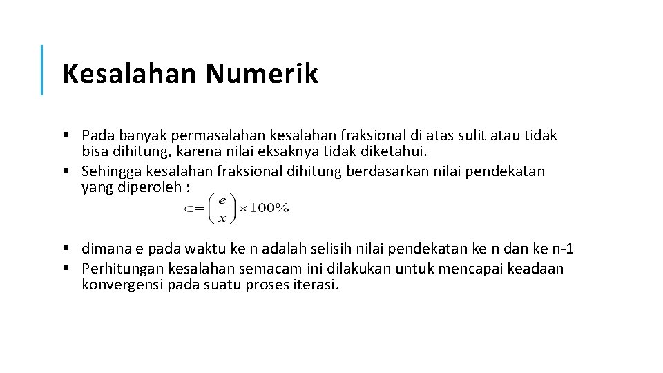 Kesalahan Numerik § Pada banyak permasalahan kesalahan fraksional di atas sulit atau tidak bisa