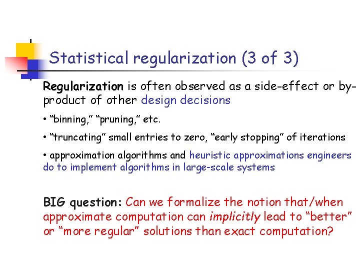Statistical regularization (3 of 3) Regularization is often observed as a side-effect or byproduct