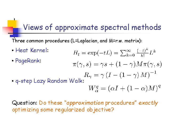 Views of approximate spectral methods Three common procedures (L=Laplacian, and M=r. w. matrix): •