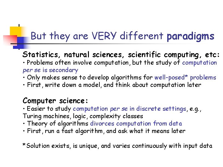 But they are VERY different paradigms Statistics, natural sciences, scientific computing, etc: • Problems