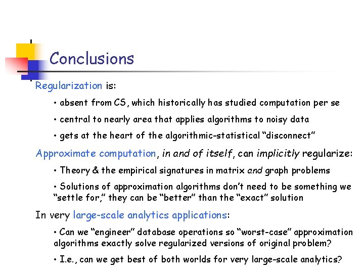 Conclusions Regularization is: • absent from CS, which historically has studied computation per se