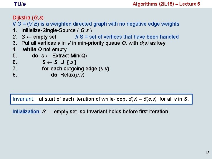 TU/e Algorithms (2 IL 15) – Lecture 5 Dijkstra (G, s) // G =