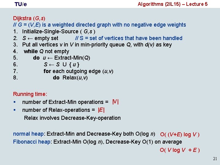 TU/e Algorithms (2 IL 15) – Lecture 5 Dijkstra (G, s) // G =