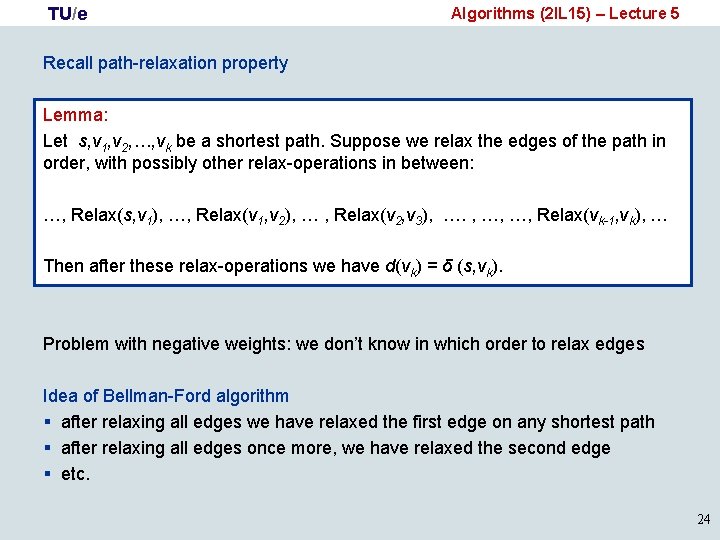 TU/e Algorithms (2 IL 15) – Lecture 5 Recall path-relaxation property Lemma: Let s,
