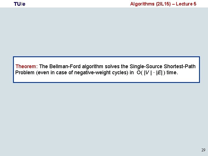 TU/e Algorithms (2 IL 15) – Lecture 5 Theorem: The Bellman-Ford algorithm solves the