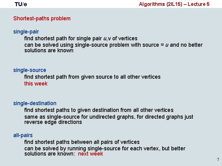 TU/e Algorithms (2 IL 15) – Lecture 5 Shortest-paths problem single-pair find shortest path