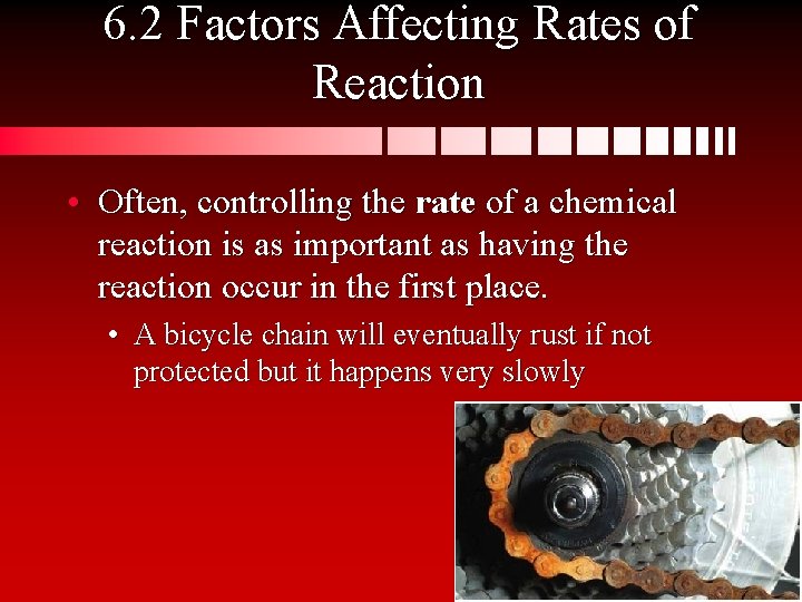 6. 2 Factors Affecting Rates of Reaction • Often, controlling the rate of a