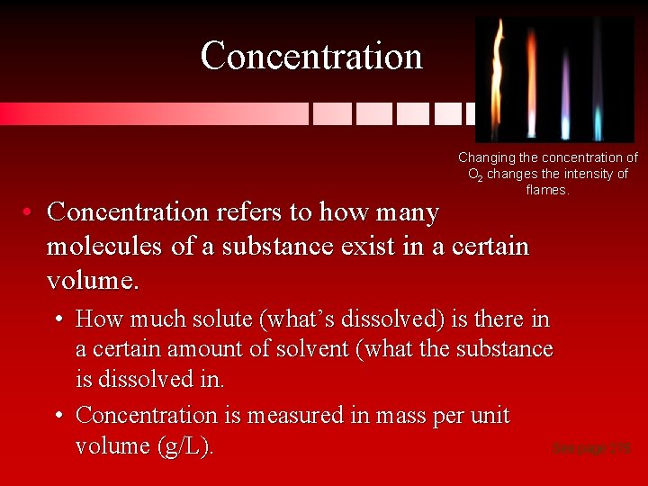 Concentration Changing the concentration of O 2 changes the intensity of flames. • Concentration