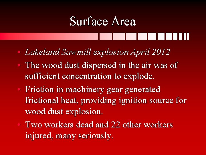 Surface Area • Lakeland Sawmill explosion April 2012 • The wood dust dispersed in