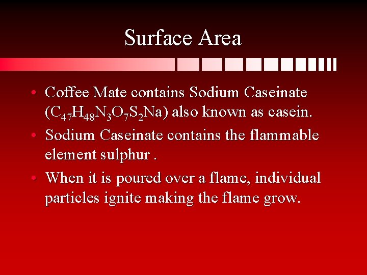 Surface Area • Coffee Mate contains Sodium Caseinate (C 47 H 48 N 3