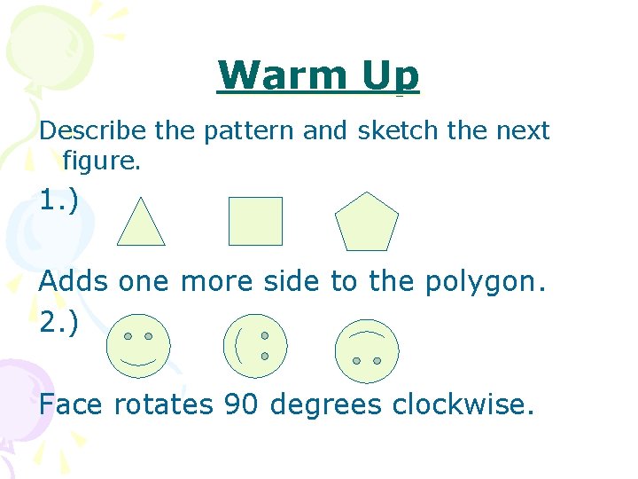 Warm Up Describe the pattern and sketch the next figure. 1. ) Adds one