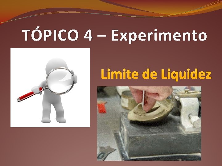 TÓPICO 4 – Experimento Limite de Liquidez 