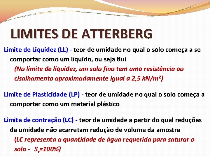 LIMITES DE ATTERBERG Limite de Liquidez (LL) - teor de umidade no qual o