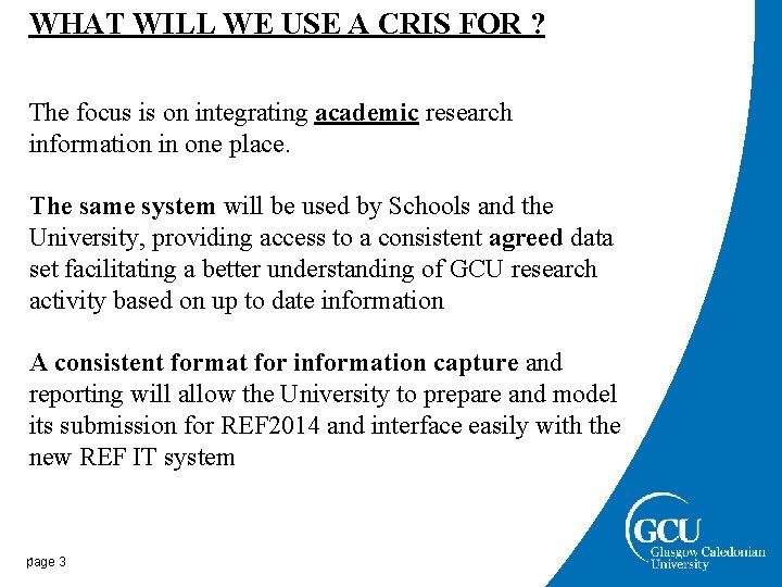 WHAT WILL WE USE A CRIS FOR ? The focus is on integrating academic WHAT WILL WE USE A CRIS FOR ? The focus is on integrating academic