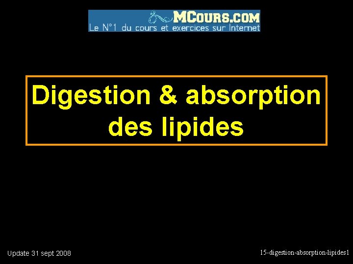 Digestion & absorption des lipides Update 31 sept 2008 15 -digestion-absorption-lipides 1 