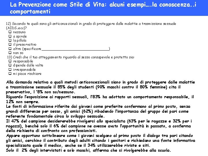 La Prevenzione come Stile di Vita: alcuni esempi…. la conoscenza. . i comportamenti 12)