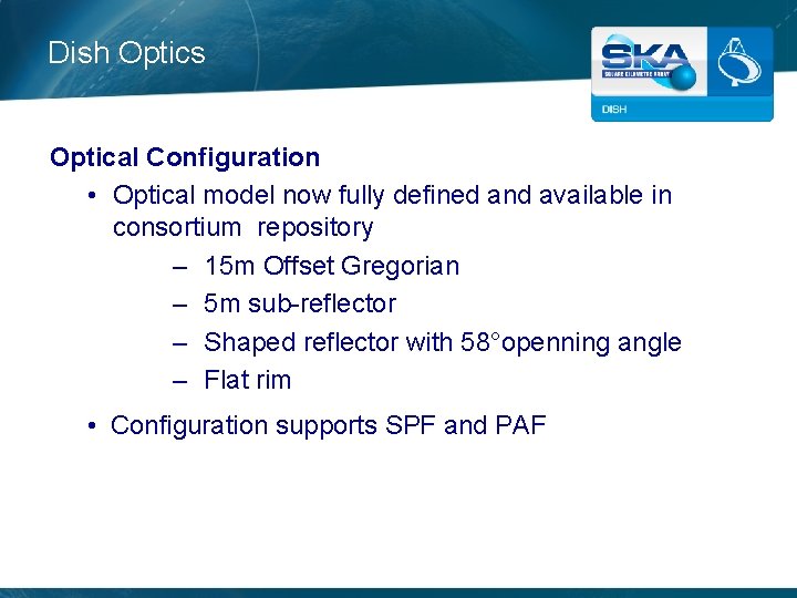 Dish Optics Optical Configuration • Optical model now fully defined and available in consortium