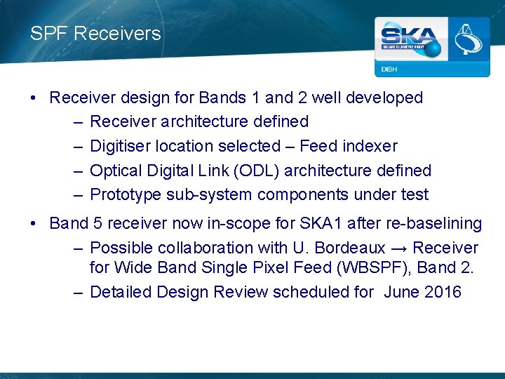 SPF Receivers • Receiver design for Bands 1 and 2 well developed – Receiver