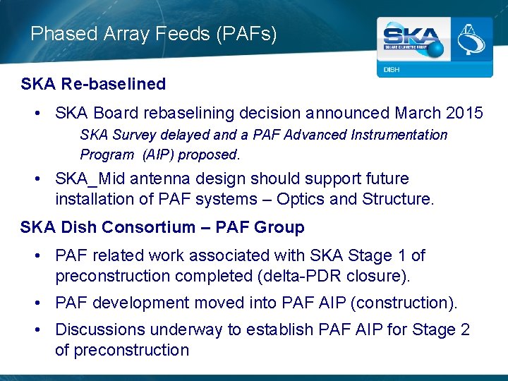 Phased Array Feeds (PAFs) SKA Re-baselined • SKA Board rebaselining decision announced March 2015