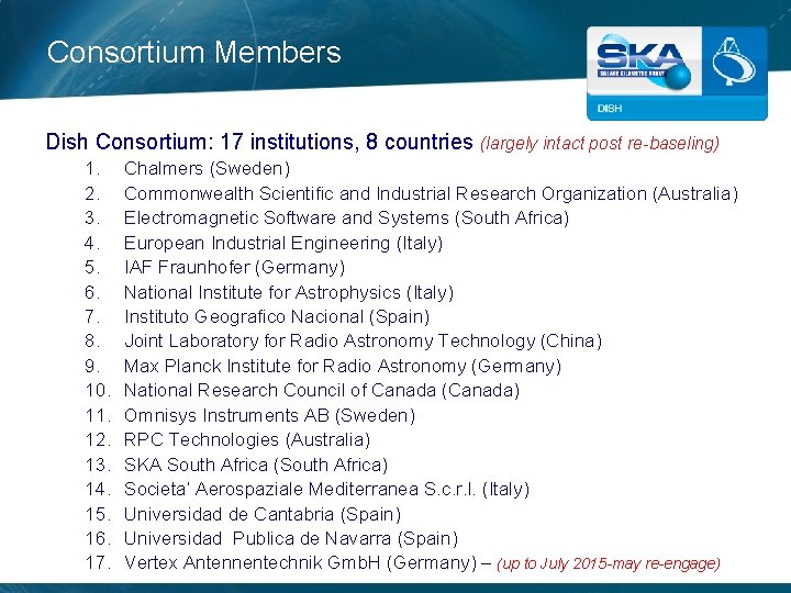 Consortium Members Dish Consortium: 17 institutions, 8 countries (largely intact post re-baseling) 1. 2.