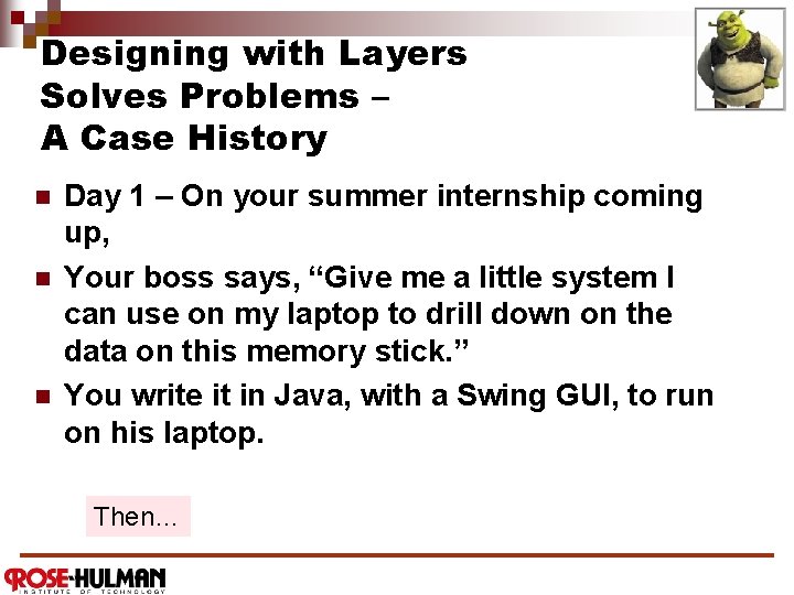 Designing with Layers Solves Problems – A Case History n n n Day 1