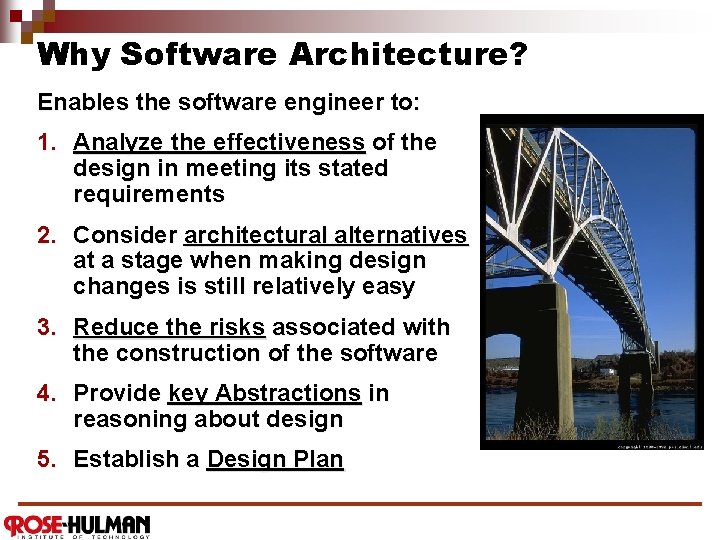 Why Software Architecture? Enables the software engineer to: 1. Analyze the effectiveness of the